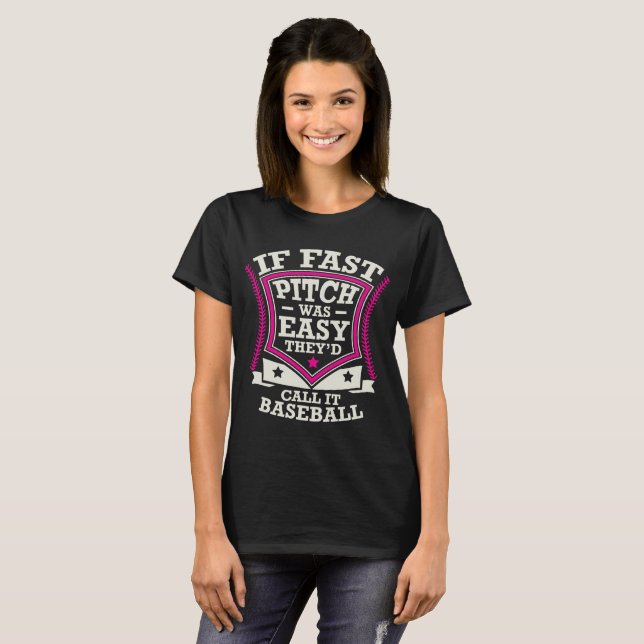If Fast Pitch Was Easy They'd Call It Baseball T-Shirt (Front Full)