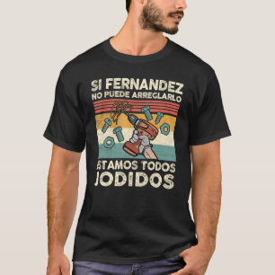 If Fernandez Can t Fix It We re Forged Fernandez T-Shirt
