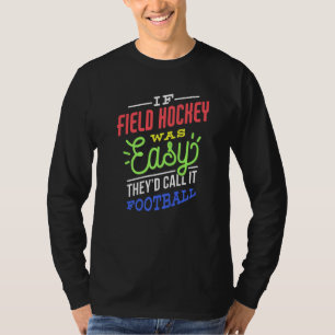 If Field Hockey Was Easy Saying Funny Field Hockey T-Shirt