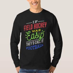 If Field Hockey Was Easy Saying Funny Field Hockey T-Shirt