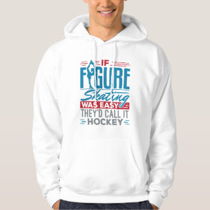 If Figure Skating Was Easy They'd Call It Hockey Hoodie