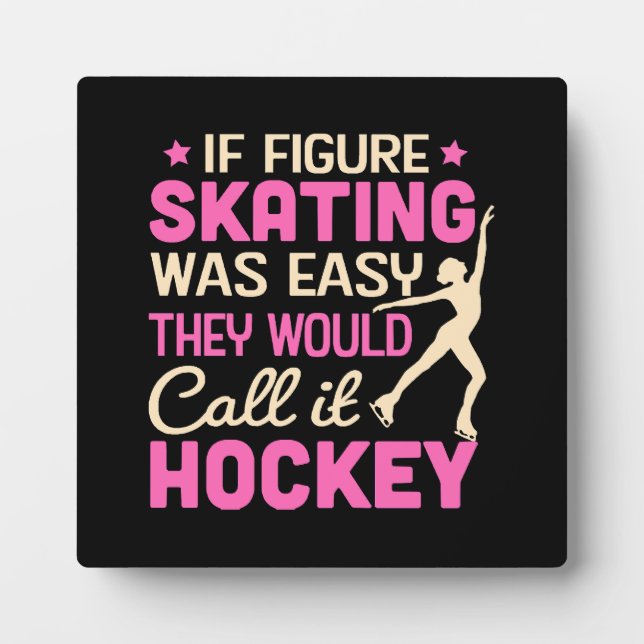 If Figure Skating Was They Would Call It Hockey Plaque (Front)