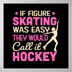 If Figure Skating Was They Would Call It Hockey Poster
