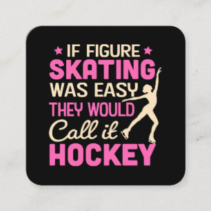 If Figure Skating Was They Would Call It Hockey Square Business Card