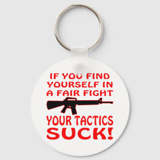 If Find Yourself In A Fair Fight Your Tactics Suck Key Ring
