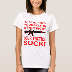 If Find Yourself In A Fair Fight Your Tactics Suck T-Shirt
