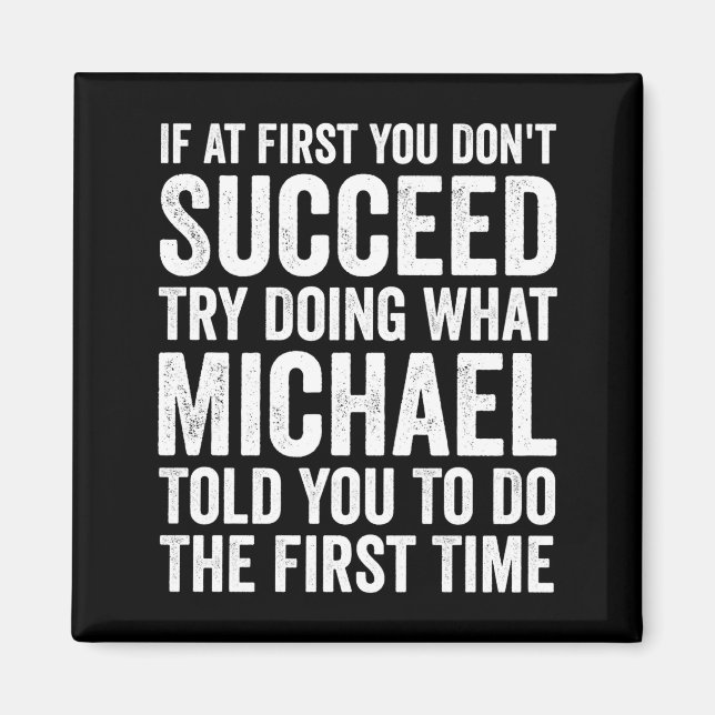 If First You Dont Succeed Try Doing What Michael  Magnet (Front)