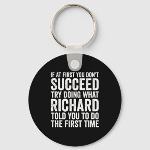 If First You Dont Succeed Try Doing What Richard Key Ring