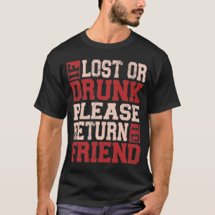 If Found Drunk Please Return To Friend, Matching T-Shirt