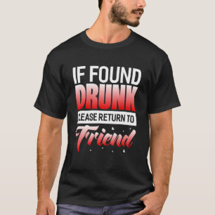 If Found Drunk Please Return To Friend T-Shirt