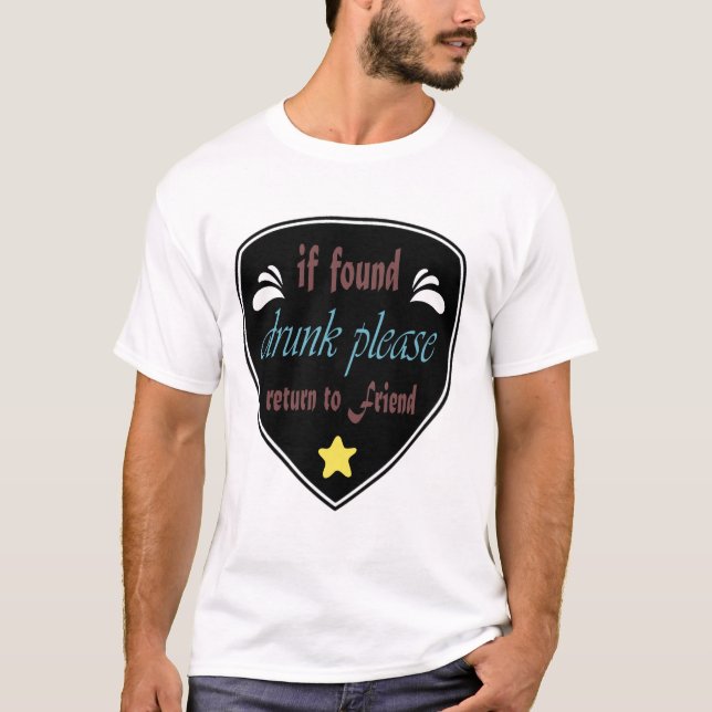 if found drunk please return to Friend T-Shirt (Front)