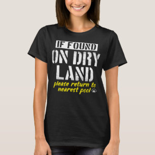 If Found On Dry Land Return To Pool Funny Swimming T-Shirt