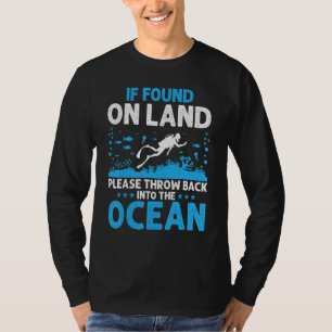 If Found On Land Please  Scuba Diving Diver Dive D T-Shirt