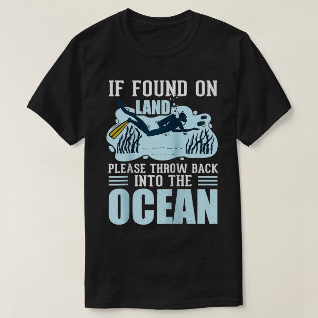 If found on land please throw back into the ocean  T-Shirt (Design Front)