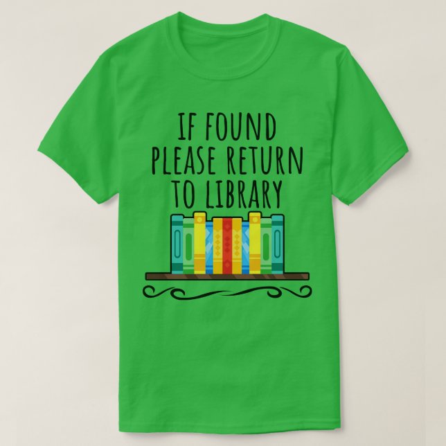 If found please return to library 1 T-Shirt (Design Front)