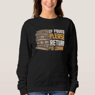 If Found Please Return To Library For Bookish Book Sweatshirt