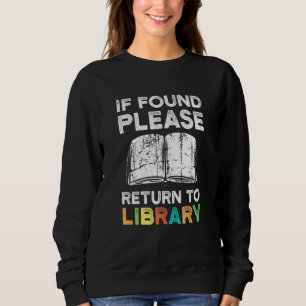 If Found Please Return to Library Librarian Book Sweatshirt