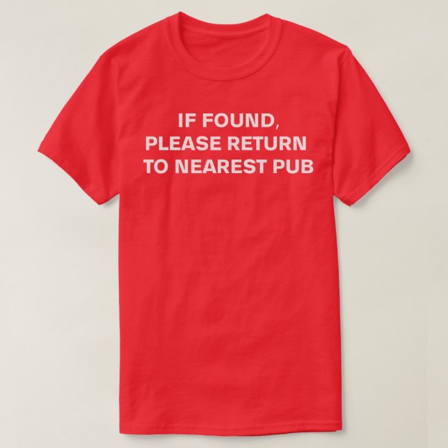 If found return to nearest pub T-Shirt (Design Front)