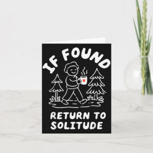 If Found Return to Solitude Funny Hiking Introvert Card
