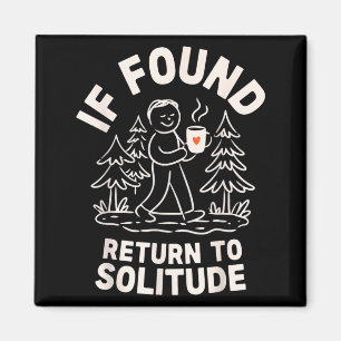 If Found Return to Solitude Funny Hiking Introvert Magnet