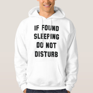 If Found Sleeping Do Not Disturb Hoodie