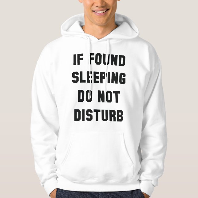 If Found Sleeping Do Not Disturb Hoodie (Front)