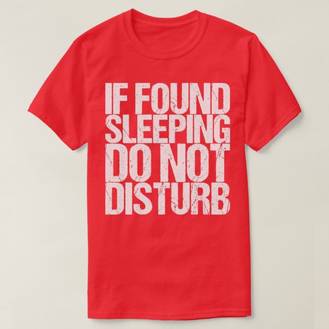 If Found Sleeping Do Not Disturb T-Shirt (Design Front)