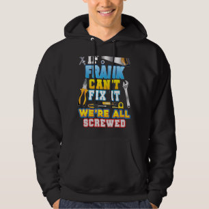 If Frank Can't Fix It We're All Screwed Father Day Hoodie
