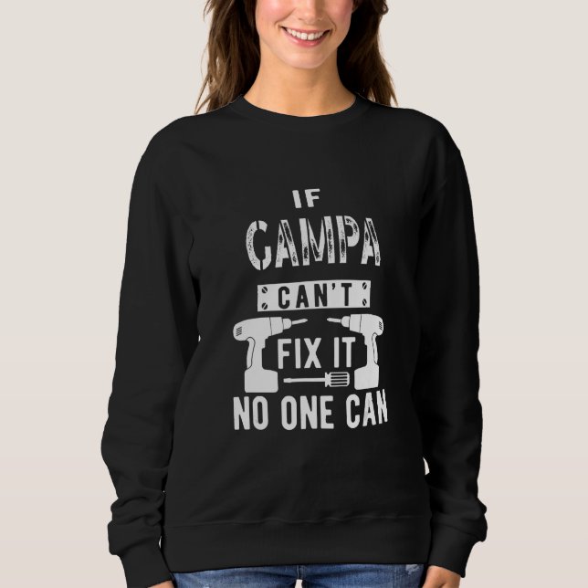 If Gampa Can't Fix It No One Can Grandpa Sweatshirt (Front)