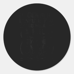 If Genders Confuse You Funny Go Milk A Bull Quote  Classic Round Sticker