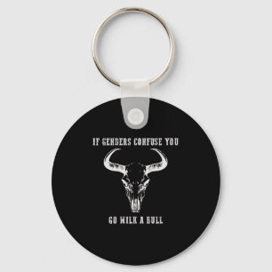 If Genders Confuse You Go Milk A Bull (on Back)  Key Ring