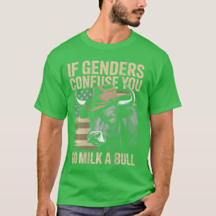 If Genders Confuse You Go Milk A Bull USA Flag on T-Shirt
