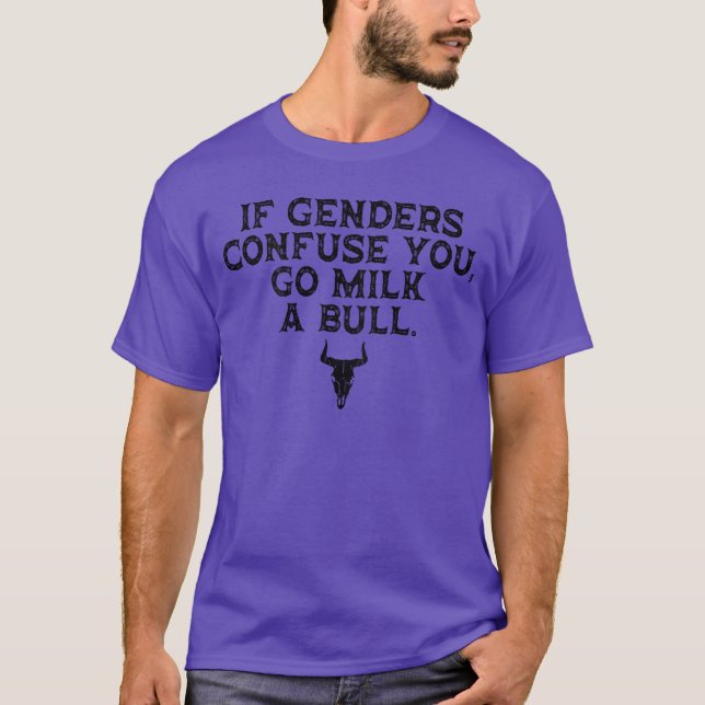 If Genders Confuse You Go Milk A Bullv on Back gif T-Shirt (Front)