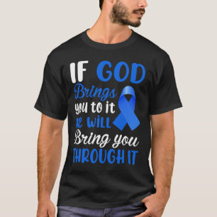 If God Brings You To It He Will Bring You Through T-Shirt