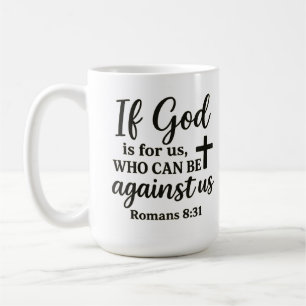 If God Is For Us Romans 8:31 Christian Quote Coffee Mug