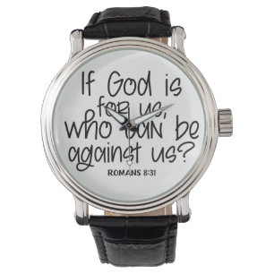 If God is for us who can be against us? Romans 8: Watch