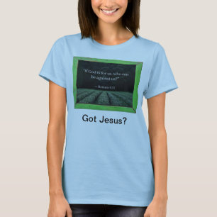 If God is with us, who can be against us? T-Shirt