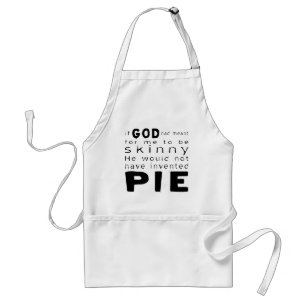 If God Wanted Skinny Wouldn't Invented Pie Standard Apron