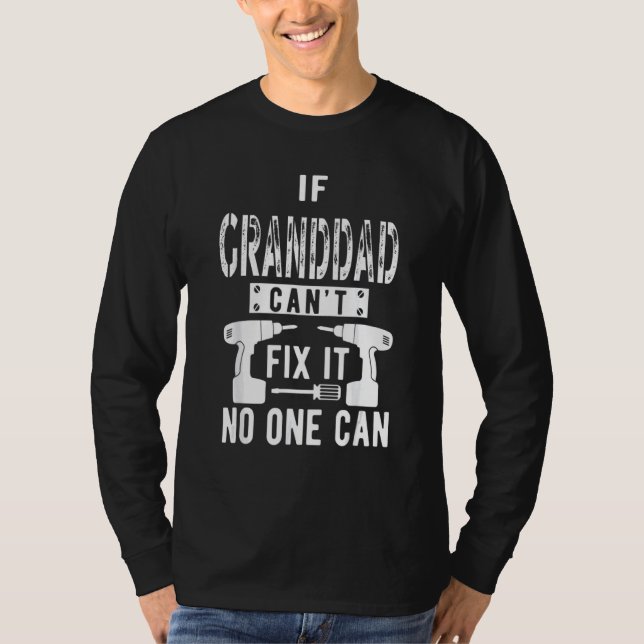 If Granddad Can't Fix It No One Can Grandpa T-Shirt (Front)