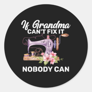 If Grandma Can't Fix It Nobody Can Mother's Day Classic Round Sticker