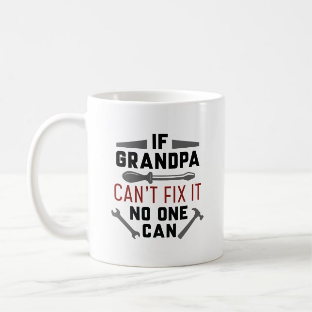 If Grandpa Can’t Fix It No One Can Coffee Mug (Left)