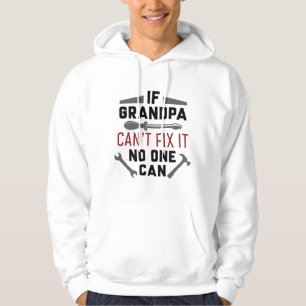If Grandpa Can’t Fix It No One Can Hoodie