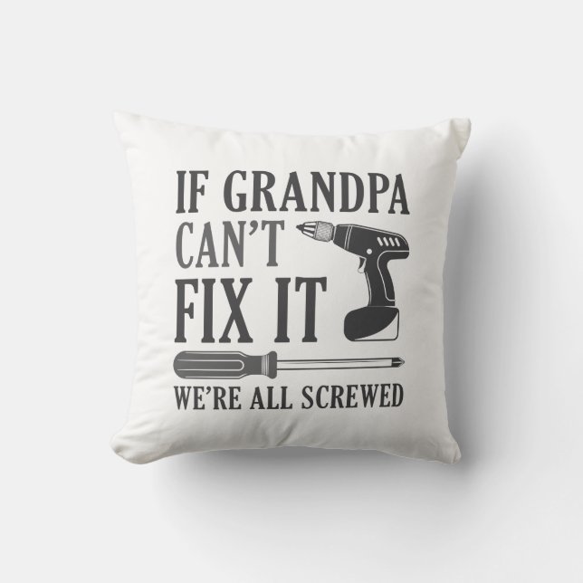 If Grandpa Can’t Fix It We’re All Screwed Cushion (Front)