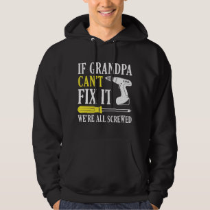 If Grandpa Can’t Fix It We’re All Screwed Hoodie