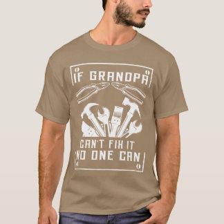 If Grandpa Cant Fi It No One Can Fathers Day Birth T-Shirt