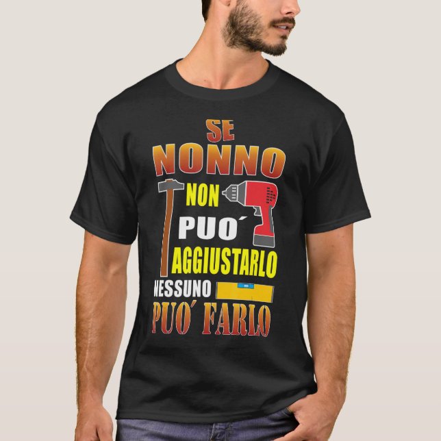 If grandpa can't fix it no one can, funny phrase T-Shirt (Front)