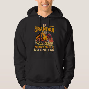 If Grandpa Can't Fix It No One Can  Papa Hoodie