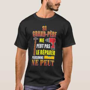 If grandpa can't fix it, no one can T-Shirt