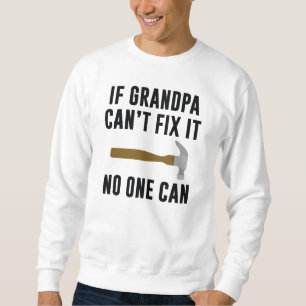 If Grandpa Can't Fix It Sweatshirt