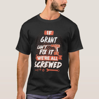 If GRANT Can't Fix It We're All Screwed T-Shirt